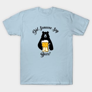 Did Someone Say Beer T-Shirt